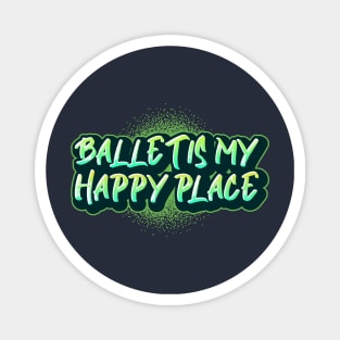 Ballet is my Happy Place Green Magnet